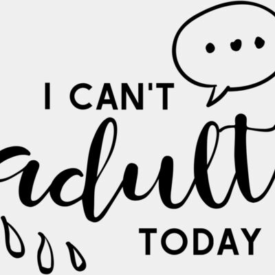 Can't Adult Today Thumbnail