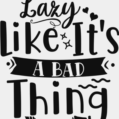 Lazy Like It's A Bad Thing Thumbnail
