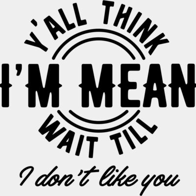 Yall think Im mean SVG Thumbnail